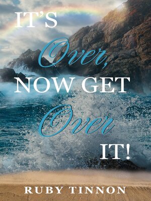 cover image of It's Over, Now Get Over It!